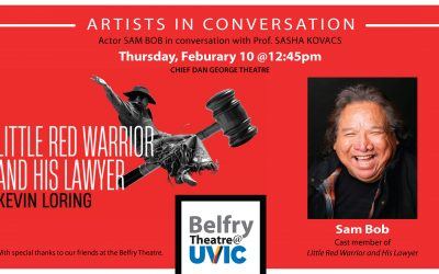 Belfry@UVic: Actor Sam Bob – Little Red Warrior and his Lawyer